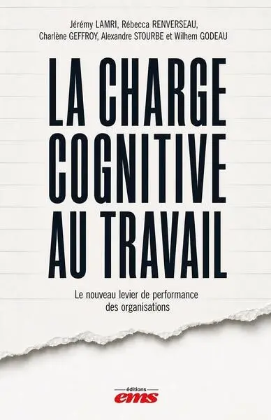 La charge cognitive au travail : le nouveau levier de performance des organisations