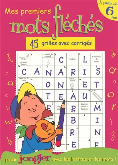 Mes premiers mots fléchés, à partir de 6 ans : 45 grilles avec corrigés