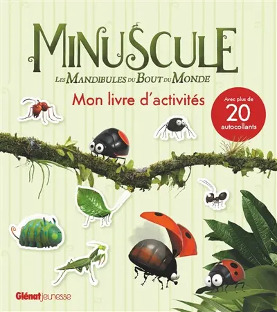 Minuscule : les mandibules du bout du monde : mon livre d'activités
