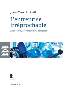 L'entreprise irréprochable : réciprocité, responsabilité, démocratie