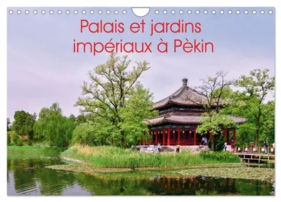 Palais et jardins impériaux à Pékin (Calendrier mural 2026 DIN A4 vertical), CALVENDO calendrier mensuel : Architecture en phase avec la nature