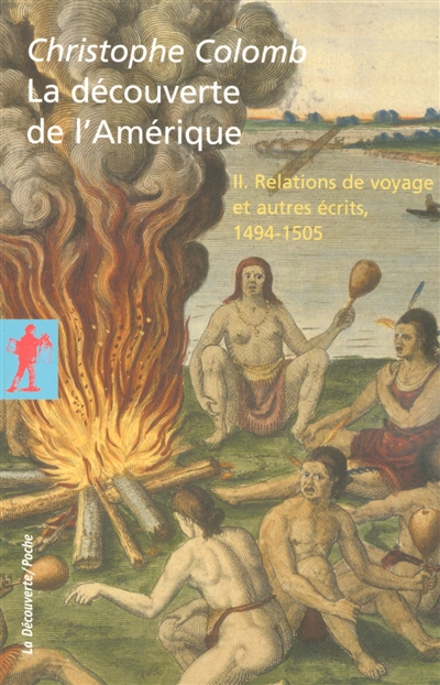 La découverte de l'Amérique. Vol. 2. Relations de voyage et autres écrits, 1494-1505