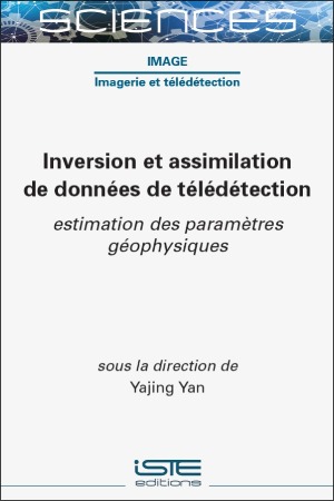 Inversion et assimilation de données de télédétection : estimation des paramètres géophysiques