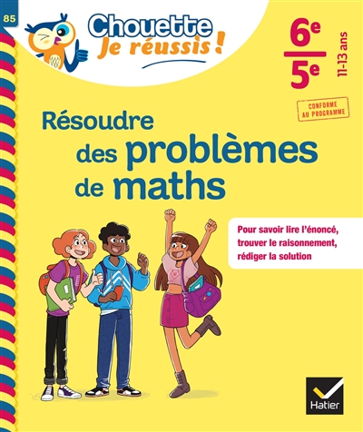 Résoudre des problèmes de maths 6e, 5e, 11-13 ans : pour savoir lire l'énoncé, trouver le raisonnement, rédiger la solution : conforme au programme