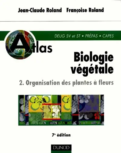 Biologie végétale. Vol. 2. Organisation des plantes à fleurs