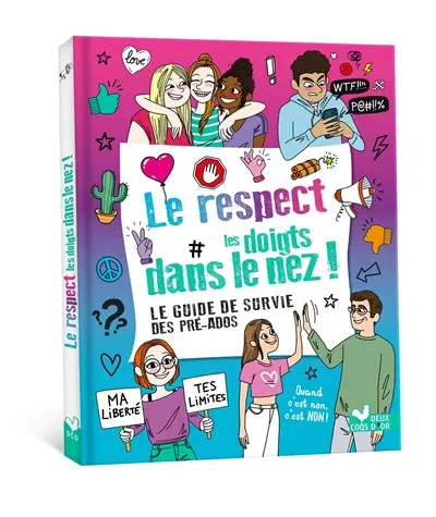 Le respect les doigts dans le nez ! : le guide de survie des pré-ados