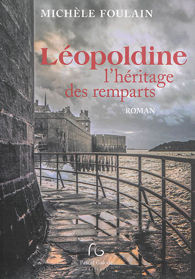 Léopoldine : l'héritage des remparts