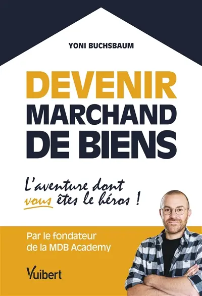Devenir marchand de biens : l'aventure dont vous êtes le héros !