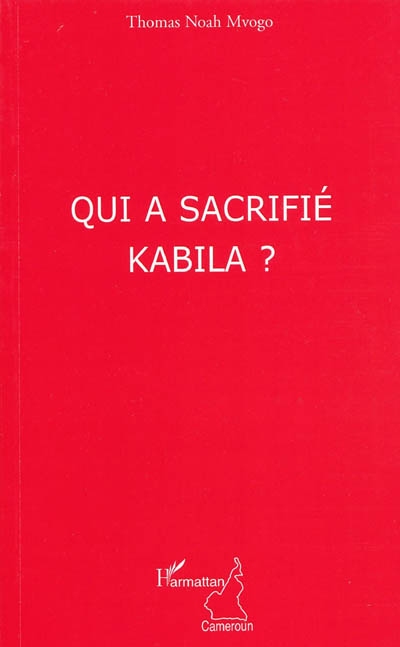 Qui a sacrifié Kabila ?
