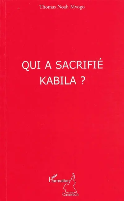 Qui a sacrifié Kabila ?