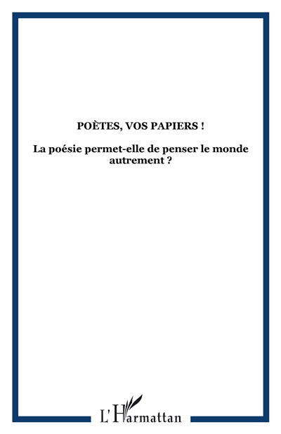 Cultures & sociétés, n° 17. Poètes, vos papiers !