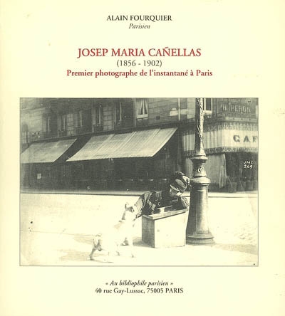 Josep Maria Canellas (1856-1902) : premier photographe de l'instantané à Paris