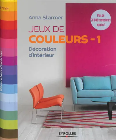 Jeux de couleurs : décoration d'intérieur. Vol. 1