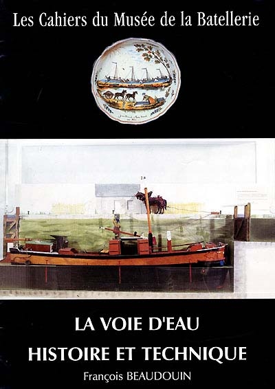 Cahiers du Musée de la batellerie (Les), n° 43. La voie d'eau : histoire et technique