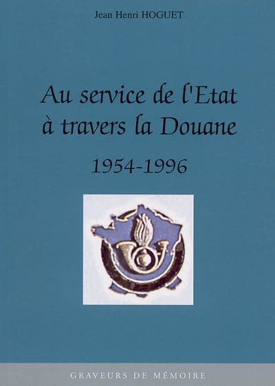 Au service de l'Etat à travers la douane : 1954-1996