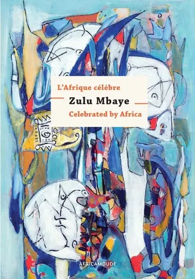L'Afrique célèbre Zulu Mbaye. Zulu Mbaye celebrated by Africa