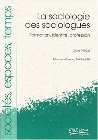 Pour une sociologie des sociologues : formation, identité, profession