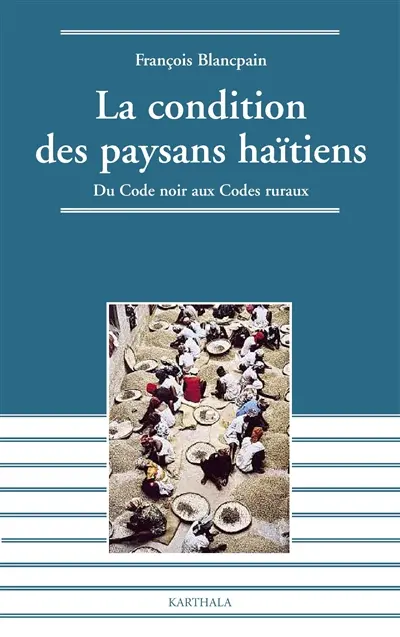 La condition des paysans haïtiens : du code noir aux codes ruraux