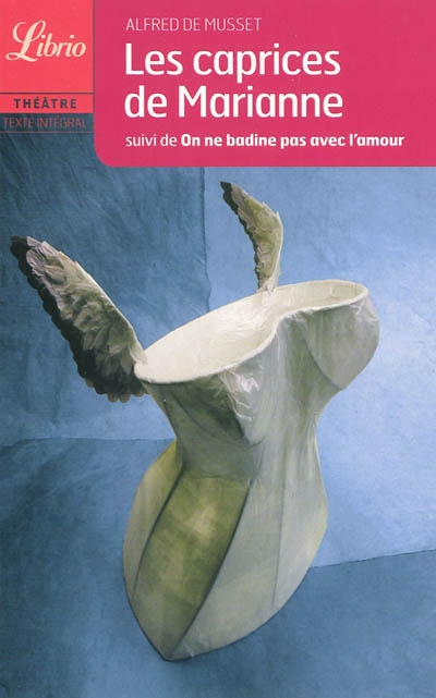 Les caprices de Marianne suivi de On ne badine pas avec l'amour