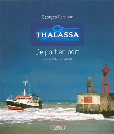 Thalassa : de port en port : les côtes françaises