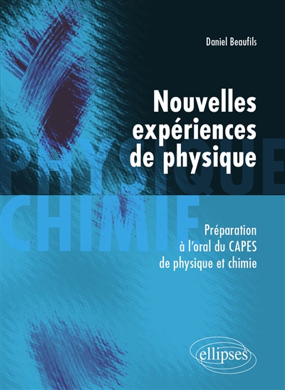 Nouvelles expériences de physique : préparation à l'oral du Capes de physique et chimie