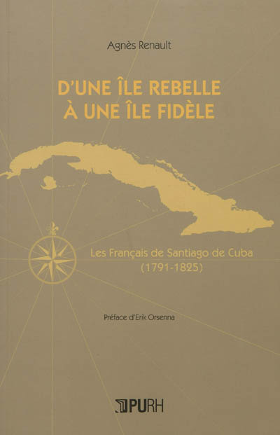 D'une île rebelle à une île fidèle : les Français de Santiago de Cuba (1791-1825)