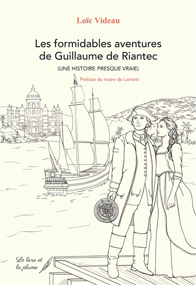Les formidables aventures de Guillaume de Riantec : une histoire presque vraie