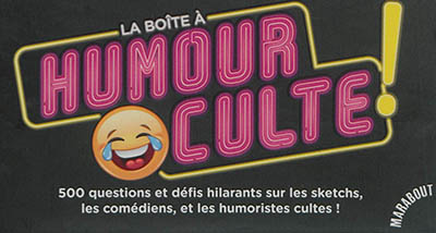 La boîte à humour culte ! : 500 questions et défis hilarants sur les sketchs, les comédiens, et les humoristes cultes !