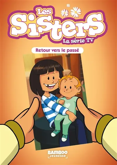 Les sisters : la série TV. Vol. 98. Retour vers le passé