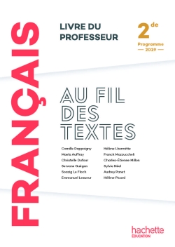 Au fil des textes, français 2de : livre du professeur : programme 2019