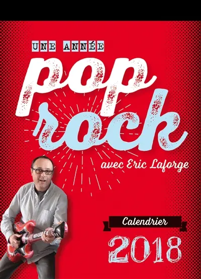 Une année pop rock avec Eric Laforge : calendrier 2018