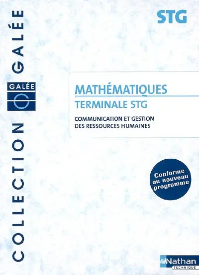 Mathématiques, terminale STG communication et gestion des ressources humaines : conforme au nouveau programme