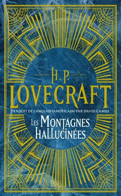 H.P. Lovecraft : intégrale. Vol. 2. Les montagnes hallucinées