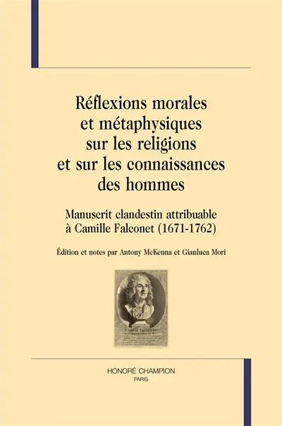 Réflexions morales et métaphysiques sur les religions et les connaissances des hommes : manuscrit clandestin attribuable à Camille Falconet (1671-1762)