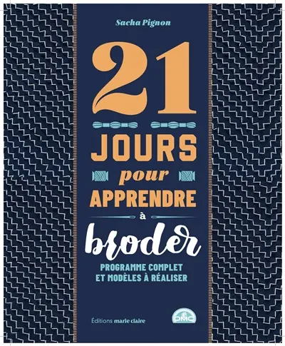 21 jours pour apprendre à broder : programme complet et modèles à réaliser
