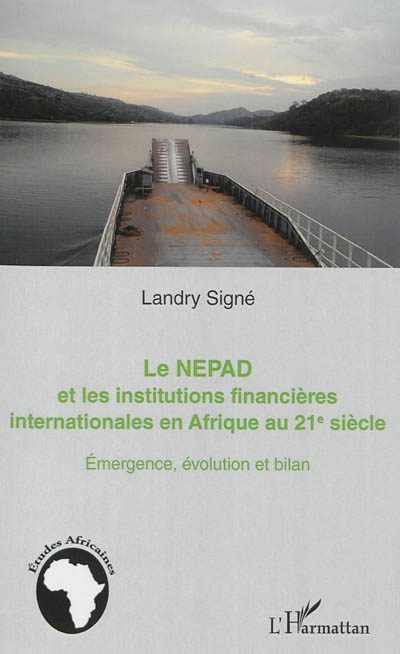 Le NEPAD et les institutions financières internationales en Afrique au XXIe siècle : émergence, évolution et bilan