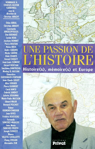 Une passion de l'Histoire : histoire(s), mémoire(s) et Europe : hommage à Charles-Olivier Carbonell