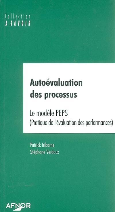 Autoévaluation des processus : le modèle PEPS : pratique de l'évaluation des performances