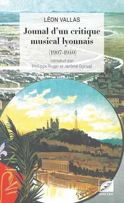 Journal d'un critique musical lyonnais (1907-1940)