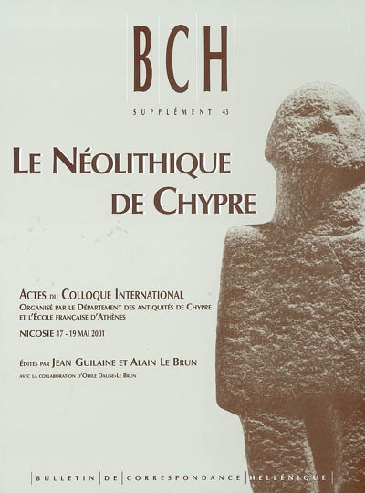 Le néolithique de Chypre : actes du colloque international, Nicosie 17-19 mai 2001