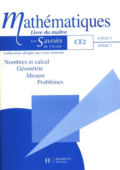 Mathématiques, CE2, cycle 3 niveau 1 : nombres et calcul, géométrie, mesure, problèmes : livre du maître