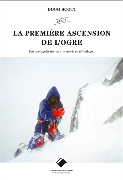 La première ascension de l'Ogre : une incroyable histoire de survie en Himalaya