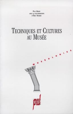 Techniques et cultures au musée : enjeux, ingénierie et communication des musées de société