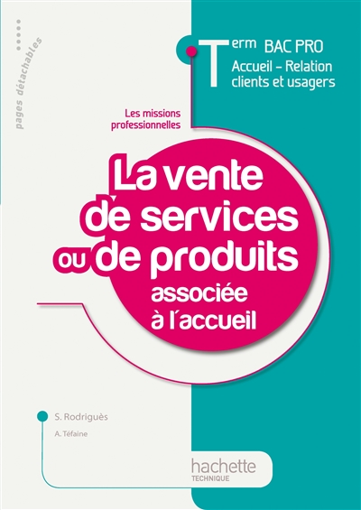 La vente de services ou de produits associée à l'accueil : terminale bac pro accueil, relation clients et usagers