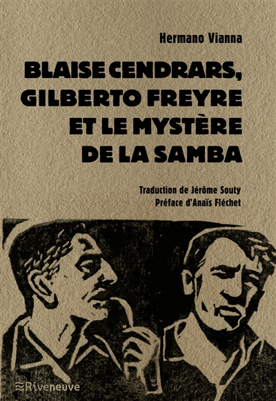 Blaise Cendrars, Gilberto Freyre et le mystère de la samba