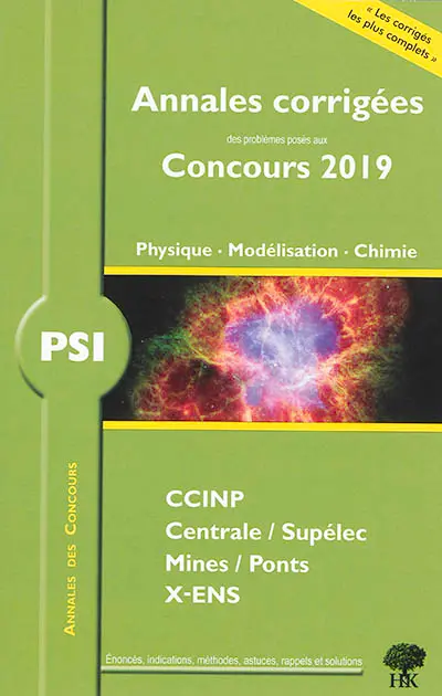 Physique, modélisation, chimie PSI : annales corrigées des problèmes posés aux concours 2019 : CCINP, Centrale-Supélec, Mines-Ponts, X-ENS