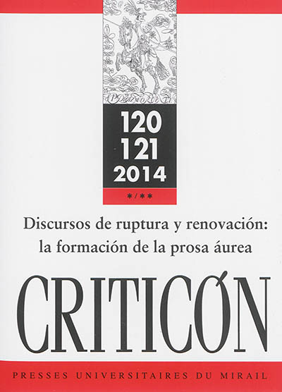 Criticon, n° 120-121. Discursos de ruptura y renovacion : la formacion de la prosa aurea