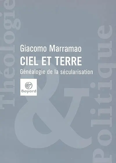 Ciel et terre : généalogie de la sécularisation