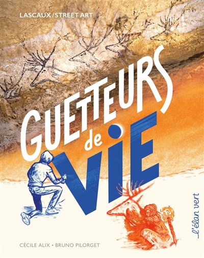 Guetteurs de vie : Lascaux, street art