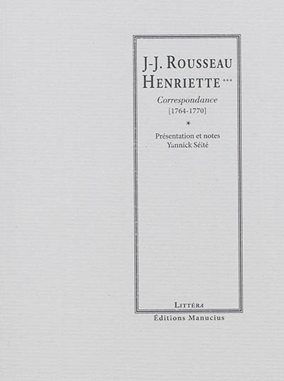 Rousseau-Henriette... : correspondance, 1764-1770